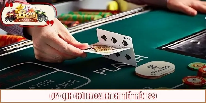 Quy định chơi Baccarat chi tiết trên B29