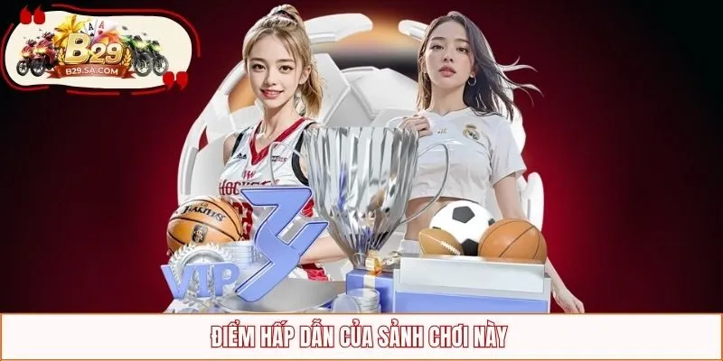 Điểm hấp dẫn của sảnh chơi này