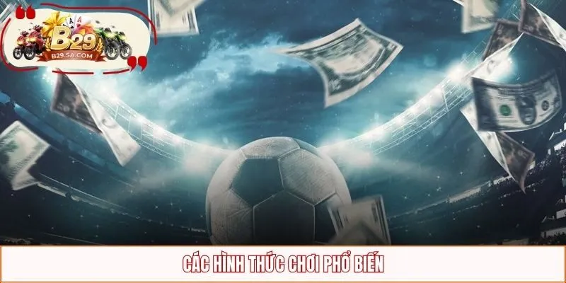 Các hình thức chơi phổ biến