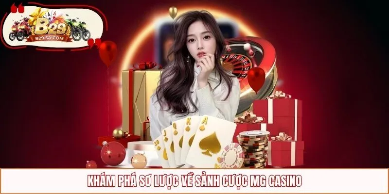 Khám phá sơ lược về sảnh cược MG Casino