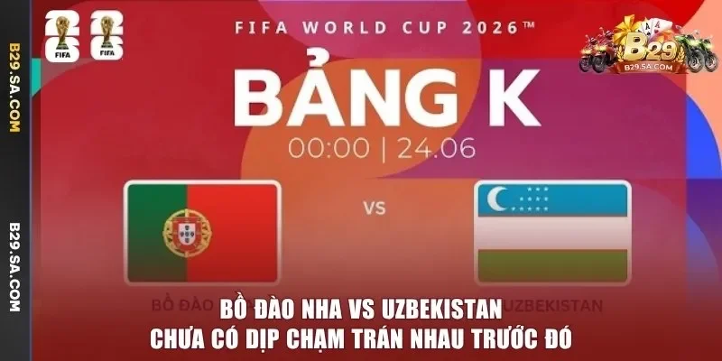 Bồ Đào Nha vs Uzbekistan - bảng kèo trước trận
